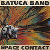 BATUCA BAND / Space Contact